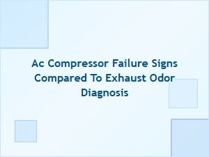 Distinguishing Ac Compressor Failure From Exhaust Odor