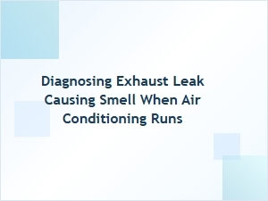 Diagnosing Exhaust Smell with Running Air Conditioning