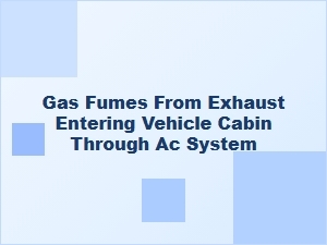 Gas Fumes Entering the Cabin Through the Ac System