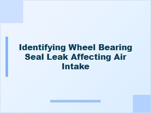 How Wheel Seal Leaks Impact Your Car's Cabin Air Quality